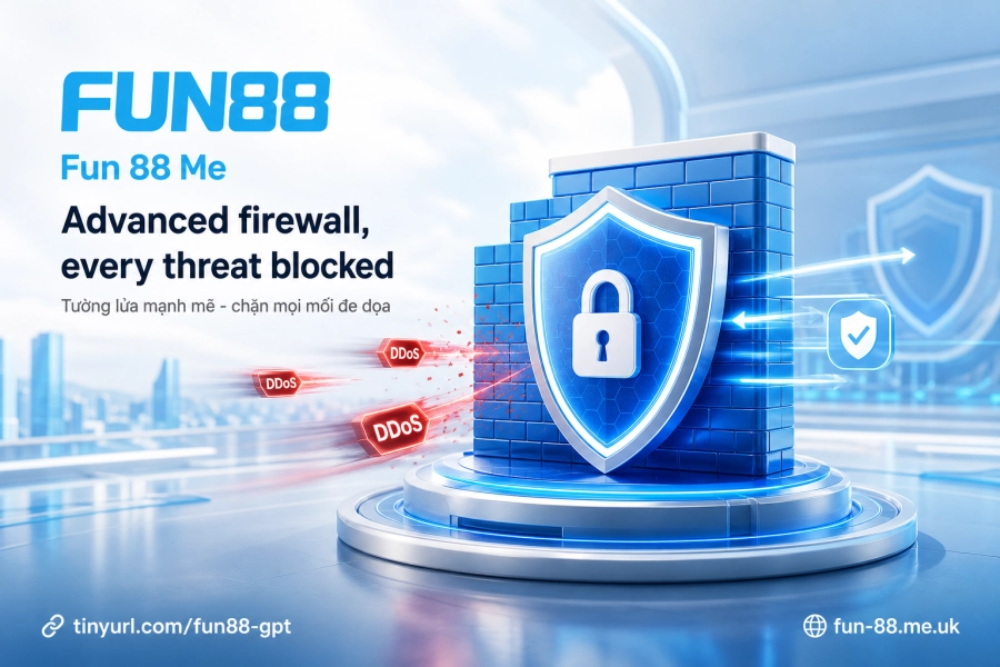 Tường lửa và chống DDoS Fun88 bảo vệ hạ tầng máy chủ liên tục